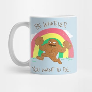 Be Whatever You Want To Be Mug